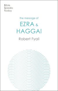 Cover image for The Message of Ezra & Haggai: Building For God