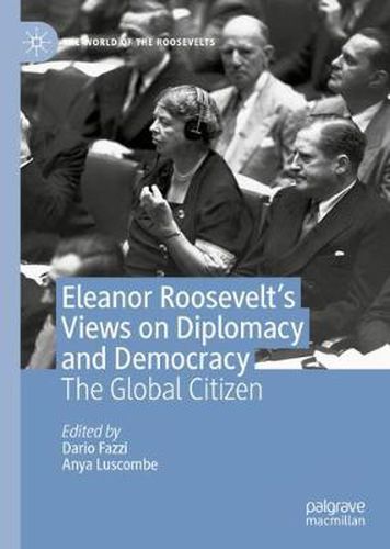 Eleanor Roosevelt's Views on Diplomacy and Democracy: The Global Citizen