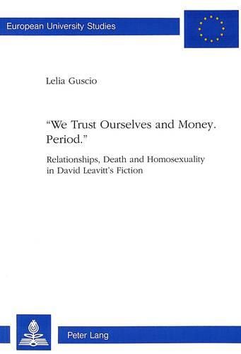 We Trust Ourselves and Money - Period: Relationships, Death and Homosexuality in David Leavitt's Fiction