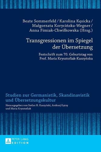 Transgressionen Im Spiegel Der Uebersetzung: Festschrift Zum 70. Geburtstag Von Prof. Maria Krysztofiak-Kaszy&#324;ska