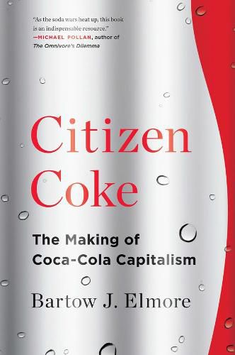 Cover image for Citizen Coke: The Making of Coca-Cola Capitalism