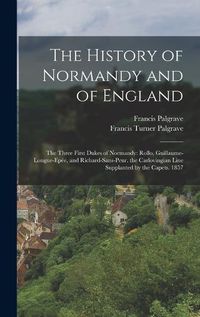 Cover image for The History of Normandy and of England