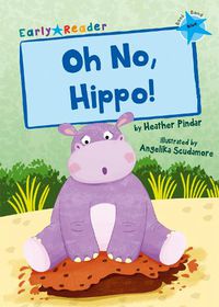 Cover image for Oh No, Hippo!: (Blue Early Reader)
