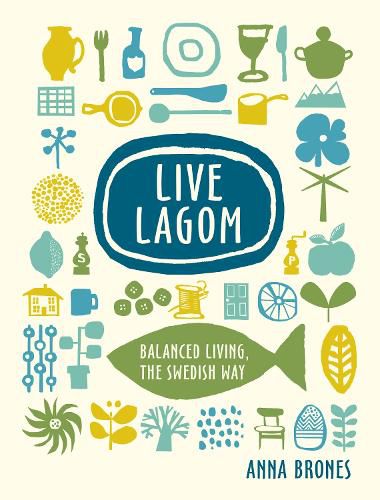 Cover image for Live Lagom: Balanced Living, the Swedish Way