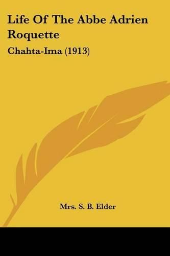 Life of the ABBE Adrien Roquette: Chahta-Ima (1913)