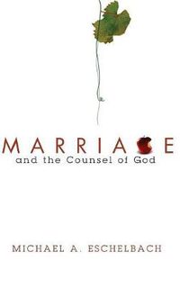 Cover image for Marriage and the Counsel of God