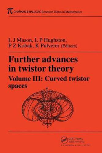 Cover image for Further Advances in Twistor Theory: Volume III: Curved twistor spaces