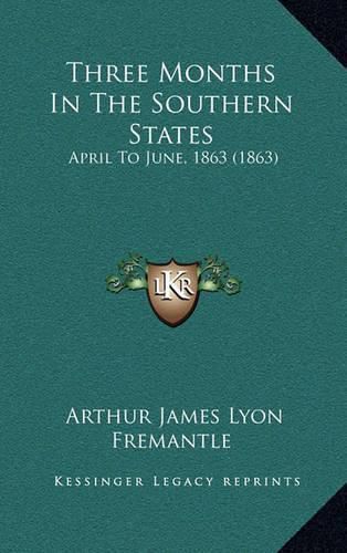 Cover image for Three Months in the Southern States: April to June, 1863 (1863)