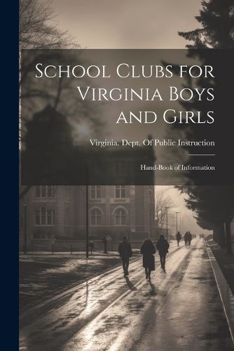 Cover image for School Clubs for Virginia Boys and Girls; Hand-book of Information