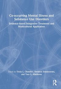 Cover image for Co-occurring Mental Illness and Substance Use Disorders: Evidence-based Integrative Treatment and Multicultural Application