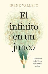 Cover image for El infinito en un junco / Papyrus: The Invention of Books in the Ancient World