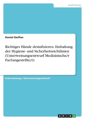 Cover image for Richtiges Haende desinfizieren. Einhaltung der Hygiene- und Sicherheitsrichtlinien (Unterweisungsentwurf Medizinische/r Fachangestellte/r)