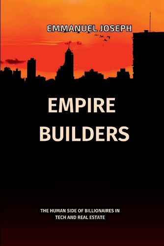 Cover image for Empire Builders, The Human Side of Billionaires in Tech and Real Estate