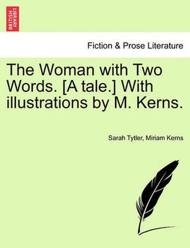 Cover image for The Woman with Two Words. [A Tale.] with Illustrations by M. Kerns.