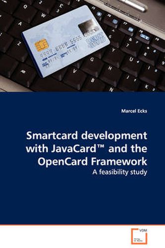 Cover image for Smartcard Development with JavaCard and the OpenCard Framework - A Feasibility Study