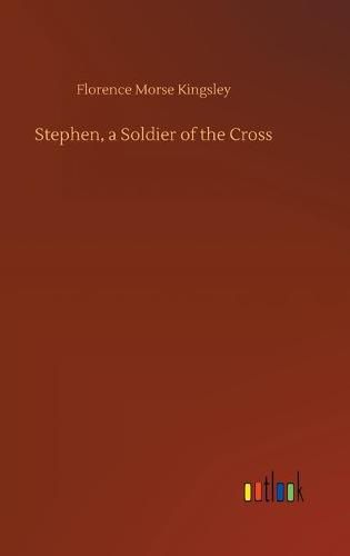 Cover image for Stephen, a Soldier of the Cross