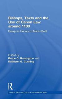 Cover image for Bishops, Texts and the Use of Canon Law around 1100: Essays in Honour of Martin Brett