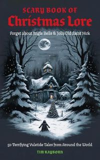 Cover image for The Scary Book of Christmas Lore