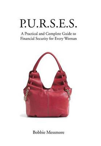 Cover image for P.U.R.S.E.S.: A Practical and Complete Guide to Financial Security for Every Woman