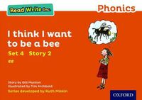 Cover image for Read Write Inc. Phonics: Orange Set 4 Storybook 2 I Think I Want to Be a Bee