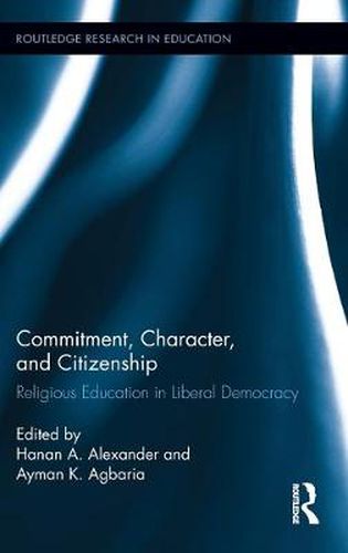 Cover image for Commitment, Character, and Citizenship: Religious Education in Liberal Democracy
