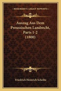 Cover image for Auszug Aus Dem Preussischen Landrecht, Parts 1-2 (1800)