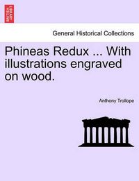 Cover image for Phineas Redux ... with Illustrations Engraved on Wood.