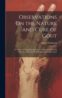 Cover image for Observations On the Nature and Cure of Gout