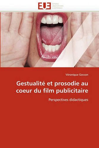 Cover image for Gestualit Et Prosodie Au Coeur Du Film Publicitaire