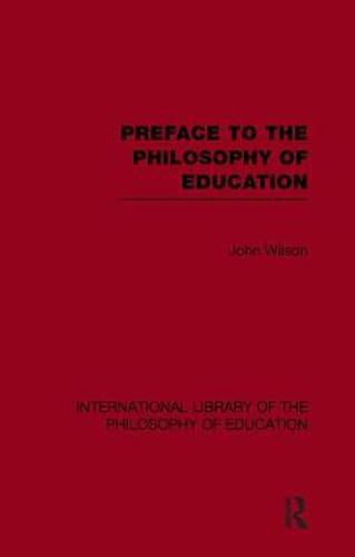 Cover image for Preface to the philosophy of education (International Library of the Philosophy of Education Volume 24)