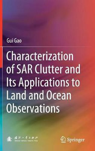 Cover image for Characterization of SAR Clutter and Its Applications to Land and Ocean Observations