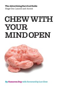 Cover image for Chew with Your Mind Open: Book One of the Advertising Survival Guide: LIFTOFF AND ASCENT