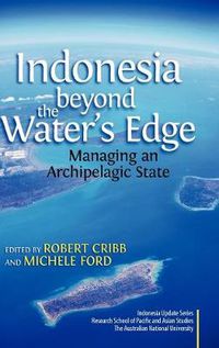 Cover image for Indonesia Beyond the Waters Edge: Managing an Archipelagic State
