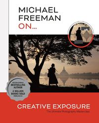 Cover image for Michael Freeman On... Creative Exposure