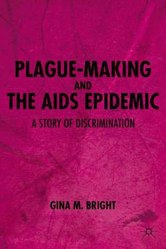 Cover image for Plague-Making and the AIDS Epidemic: A Story of Discrimination