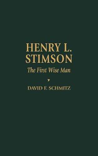 Henry L. Stimson: The First Wise Man