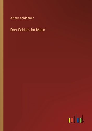 Cover image for Das Schloss im Moor