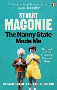 Cover image for The Nanny State Made Me: A Story of Britain and How to Save it