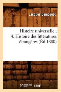 Cover image for Histoire Universelle 4. Histoire Des Litteratures Etrangeres (Ed.1880)