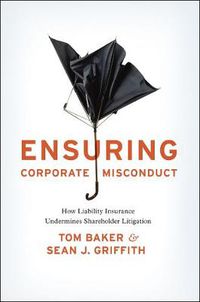 Cover image for Ensuring Corporate Misconduct: How Liability Insurance Undermines Shareholder Litigation