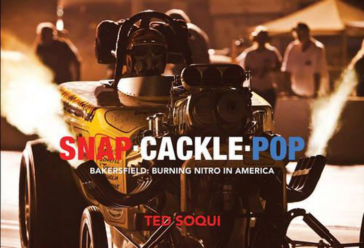 Cover image for Snap Cackle Pop: Bakersfield: Burning Nitro in America