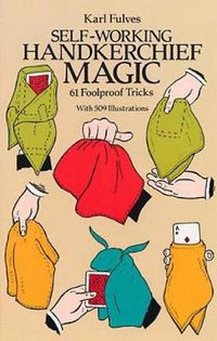 Cover image for Self-working Handkerchief Magic: 61 Foolproof Tricks