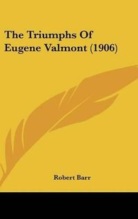 Cover image for The Triumphs of Eugene Valmont (1906)