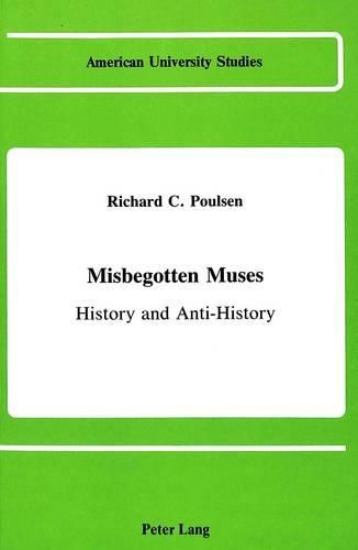 Cover image for Misbegotten Muses: History and Anti-History