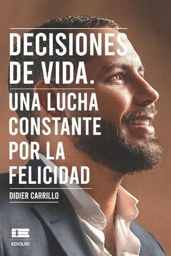 Cover image for Decisiones de vida: Una lucha constante por la felicidad