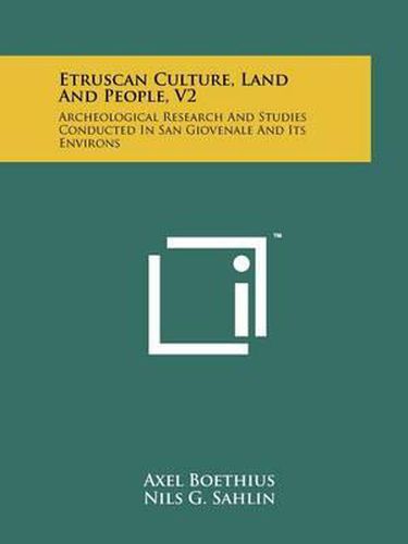 Etruscan Culture, Land and People, V2: Archeological Research and Studies Conducted in San Giovenale and Its Environs