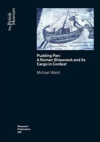 Cover image for Pudding Pan: A Roman Shipwreck and its Cargo in Context