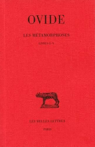 Ovide, Les Metamorphoses: Tome I: Livres I-V