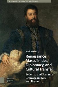 Cover image for Renaissance Masculinities, Diplomacy, and Cultural Transfer