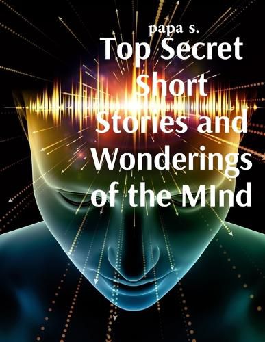 Cover image for Top Secret Short Stories and Wonderings of the MInd